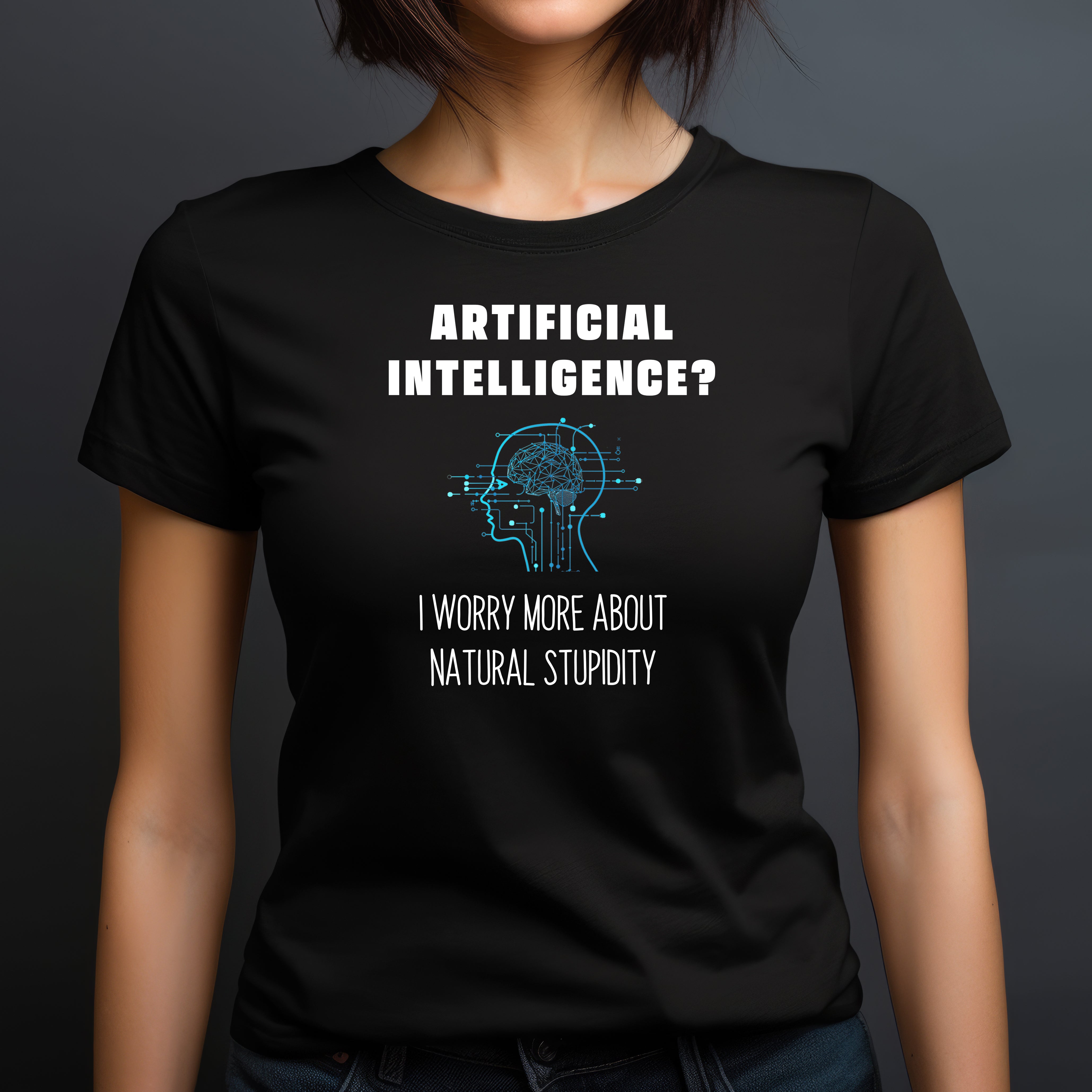 Woman wearing a fitted black shirt with the phrase "Artificial Intelligence? I worry more about natural stupidity" and blue circuit brain graphic.