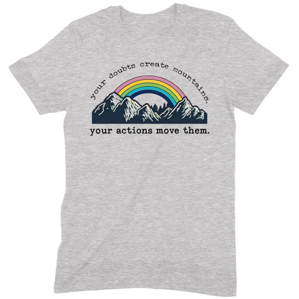 Heather gray unisex t-shirt with rainbow mountains graphic and quote your doubts create mountains, your actions move them, flat lay
