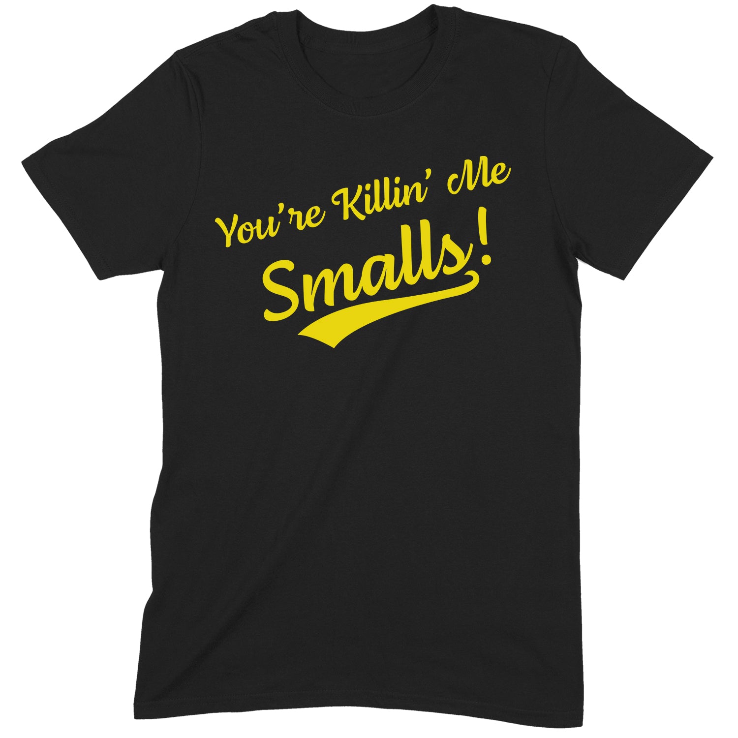 Black t-shirt with yellow text You're Killin' Me Smalls in bold script, funny quote shirt for casual wear
